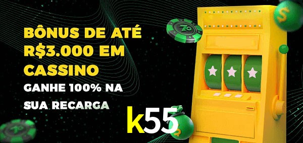 k55 melhor bônus de depósito